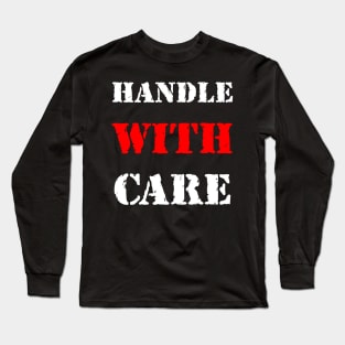 Handle with care Long Sleeve T-Shirt